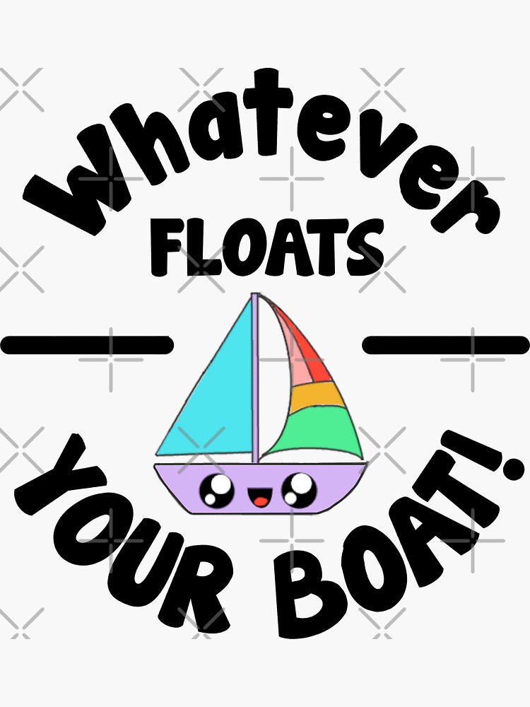 "Whatever Floats your (sail) boat cute version, rainbow TShirt" Sticker by OldCatLady