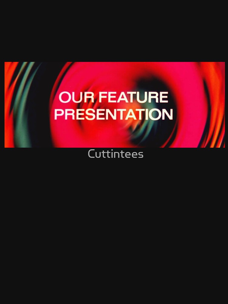 Our Feature Presentation by Cuttintees