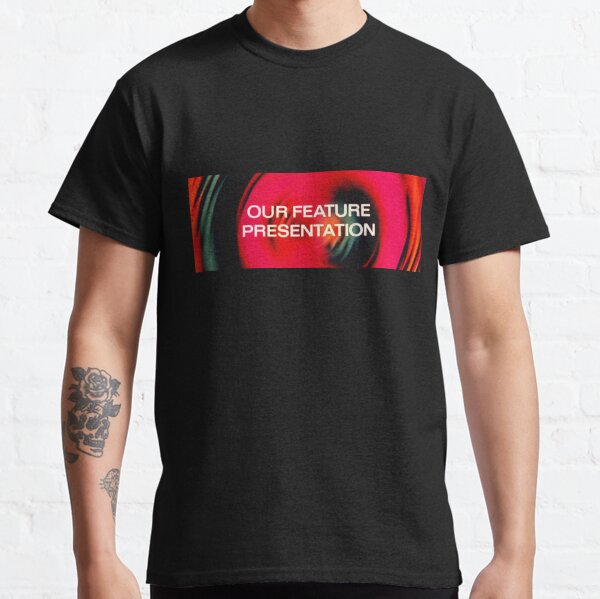 Our Feature Presentation Classic T-Shirt