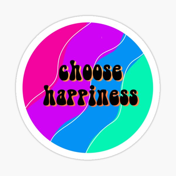 Choose Happiness Sticker By Ecstickers Redbubble