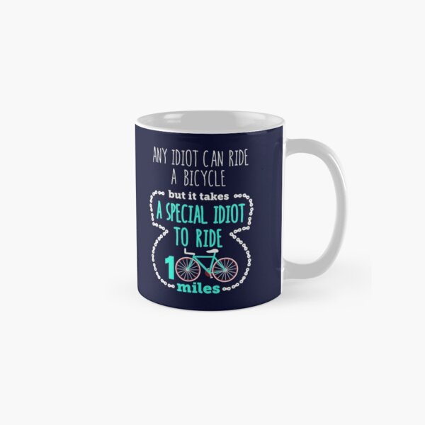 Item preview, Any Idiot Can Ride A Bicycle But It Takes A Special Idiot To Ride 100 Miles designed and sold by jaygo.