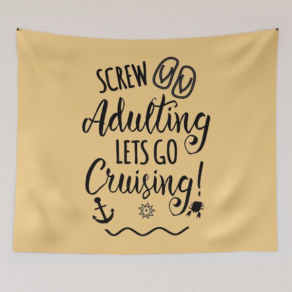 Item preview, Screw Adulting Lets Go Cruising , Cruising ,Cruise  designed and sold by majidkacm.