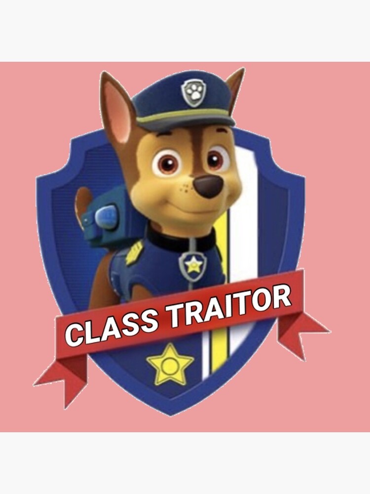 chase-from-paw-patrol-is-a-class-traitor-poster-for-sale-by