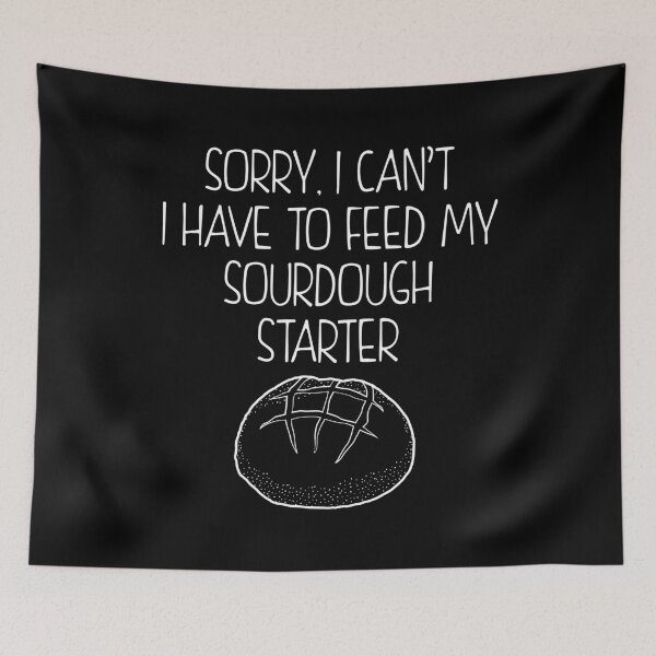 Item preview, Sorry, I Cant I Have To Feed My Sourdough Starter Baker product designed and sold by jakehughes2015.