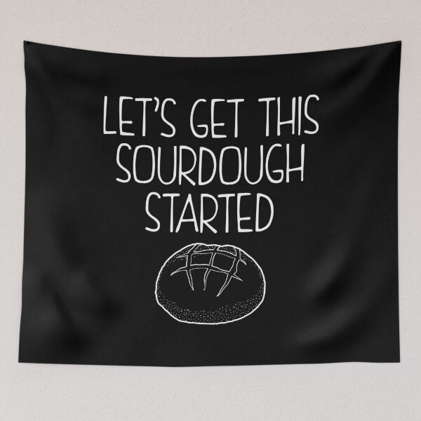 Item preview, Let's Get This Sourdough Started Bread Baker print designed and sold by jakehughes2015.