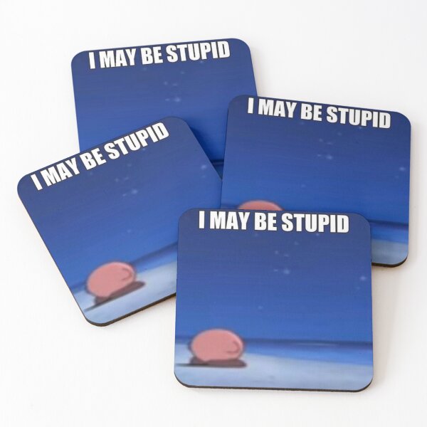 Item preview, stupid designed and sold by orionsblackbelt.
