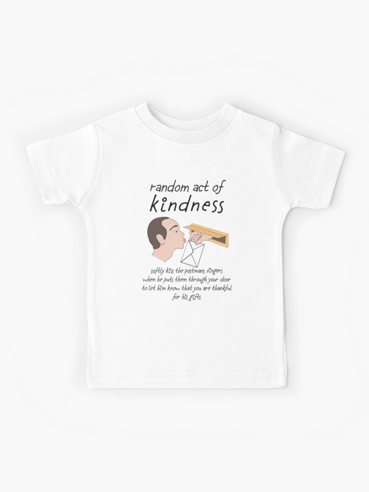 Random Acts Of Kindness How To Show Your Postal Worker You Care And Appreciate Them Kids T Shirt By Stinkpad Redbubble - roblox avatar french fries skin kids t shirt by stinkpad redbubble in 2020 kids tshirts french fries classic t shirts