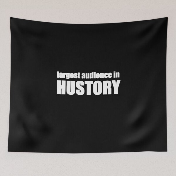 Item preview, Copy of Largest audience in Hustory designed and sold by BunkerBunch.