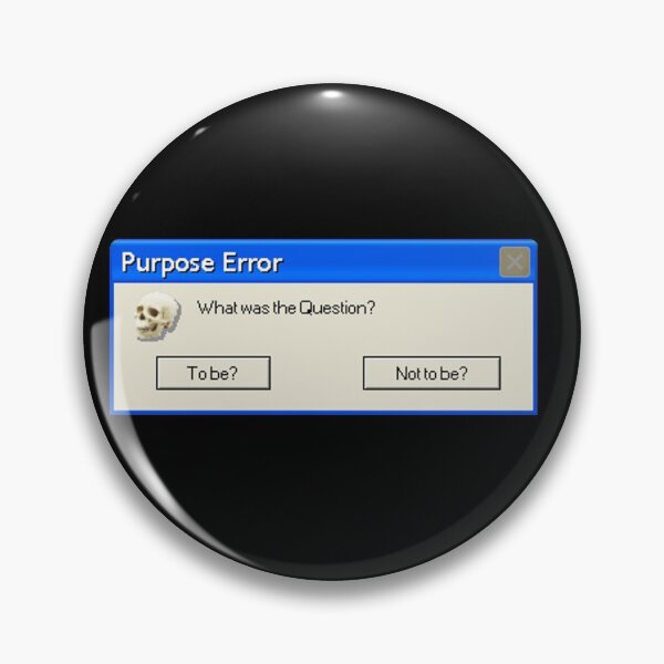 Item preview, Purpose Error: To be or not to be designed and sold by Xhex115.