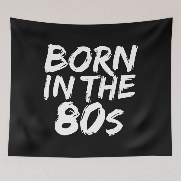Item preview, Born in the 80s 1980s Baby Birthday Girl Birthday Boy Party designed and sold by losttribe.