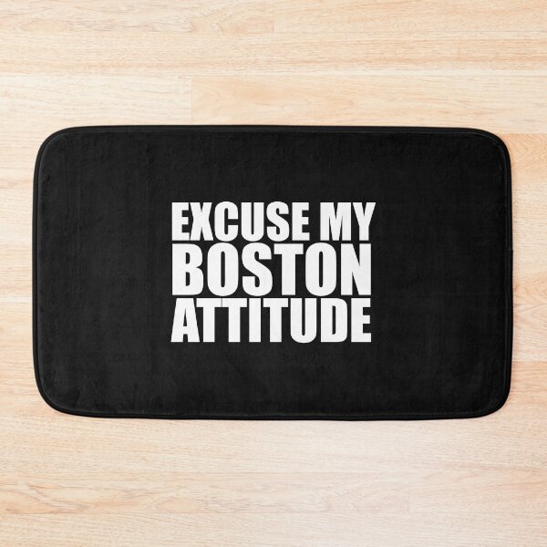 Item preview, Excuse my Boston Attitude Bostonians Bostonites designed and sold by losttribe.
