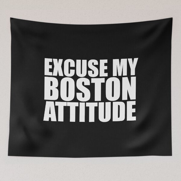 Item preview, Excuse my Boston Attitude Bostonians Bostonites designed and sold by losttribe.