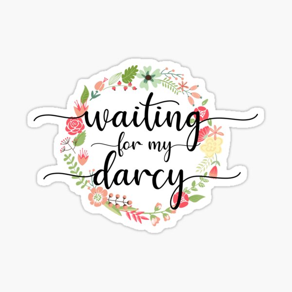 Waiting for My Mr. Darcy - Pride & Prejudice Jane Austen Sticker