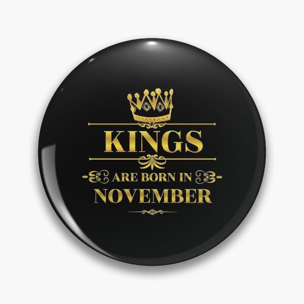 Item preview, Kings are born in November Birthday boy designed and sold by losttribe.