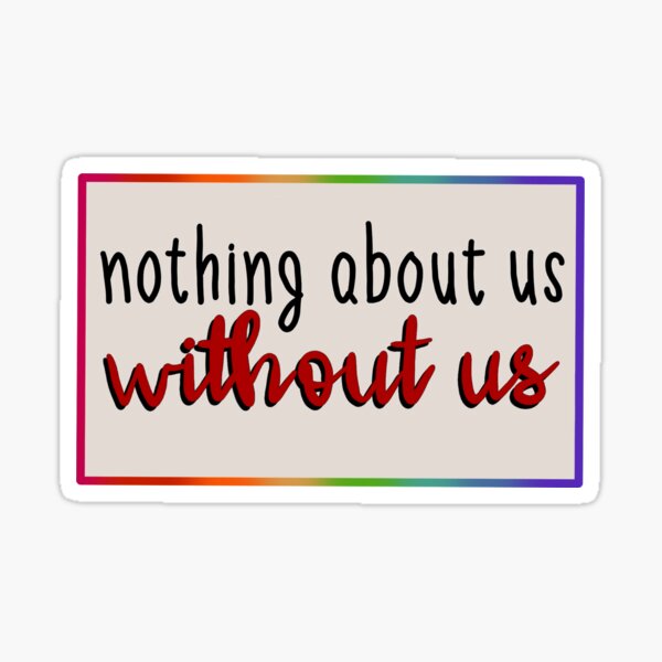 Item preview, nothing about us without us - neurodiversity designed and sold by MaggieNiels.