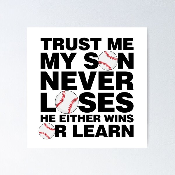 Item preview, Trust Me My Baseball Son never Loses designed and sold by elhefe.