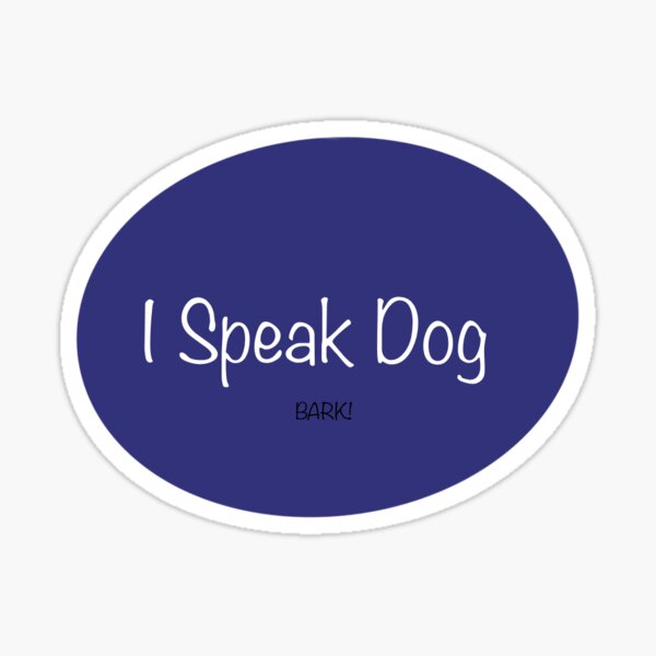 I Speak Dog Sticker