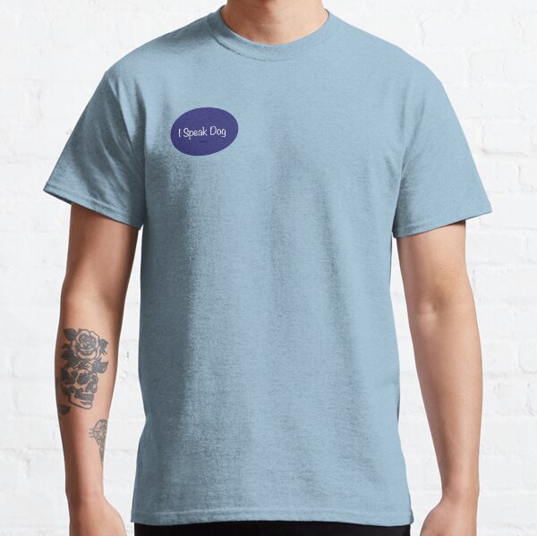 I Speak Dog Classic T-Shirt