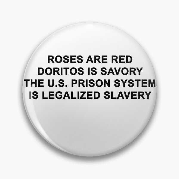 Item preview, Roses are red Doritos is savory The U.S. prison system is legalized slavery designed and sold by PremiumTeesArt.