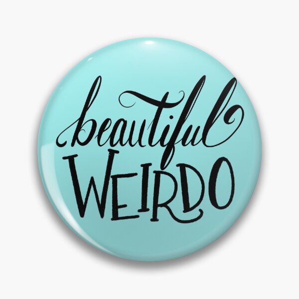 Beautiful Weirdo Pin