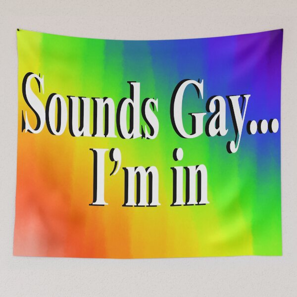 Item preview, Sounds Gay... I'm in designed and sold by BernadetteG.