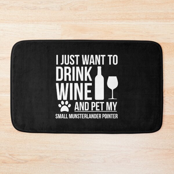 Item preview, I want to drink wine and pet my small munsterlander Dog Lover Dog Owner designed and sold by losttribe.