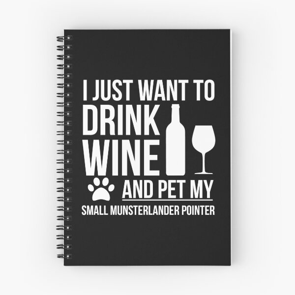 Item preview, I want to drink wine and pet my small munsterlander Dog Lover Dog Owner designed and sold by losttribe.