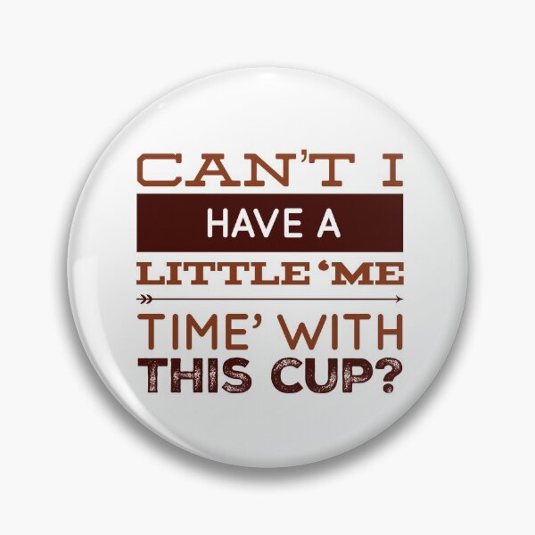Item preview, Can't I Have A Little 'Me Time' With This Cup? designed and sold by OfferHeat.