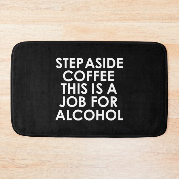 Item preview, Step aside coffee this is a job for alcohol Drunk Tipsy Wasted designed and sold by losttribe.