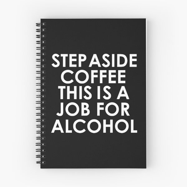 Item preview, Step aside coffee this is a job for alcohol Drunk Tipsy Wasted designed and sold by losttribe.