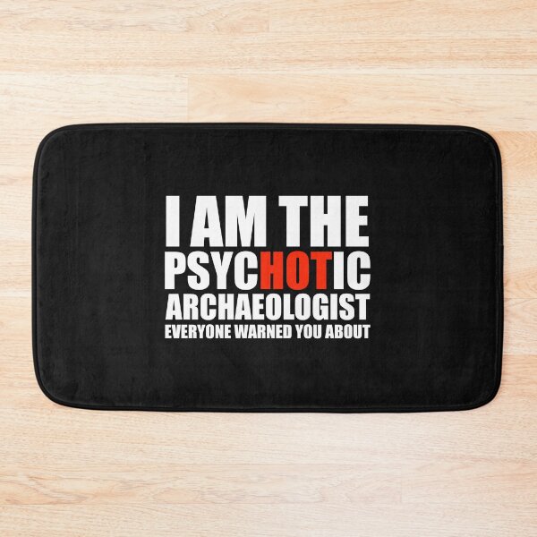 Item preview, Hot Psychotic Archeologist You Were Warned About designed and sold by losttribe.