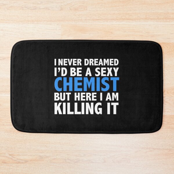 Item preview, Never dreamt I'd be Sexy Chemist but Killing it Chemistry Graduation designed and sold by losttribe.