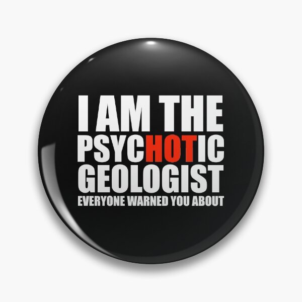 Item preview, Hot Psychotic Geologist You Were Warned About designed and sold by losttribe.