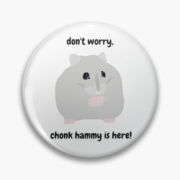 Item preview, don't worry chonk hamster is here designed and sold by AnnesLovelys.