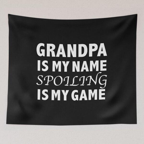 Item preview, Grandpa Is My Name Spoiling Is My Game Granddad designed and sold by losttribe.