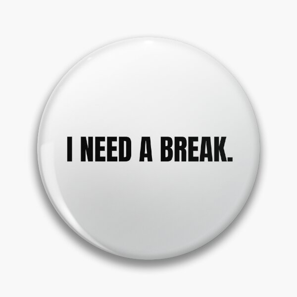 Item preview, I need a break designed and sold by cgrimpo.