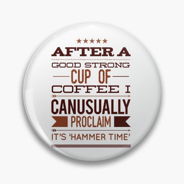 Item preview, After A Good Strong Cup Of Coffee I Can Usually Proclaim It's 'Hammer Time' designed and sold by OfferHeat.