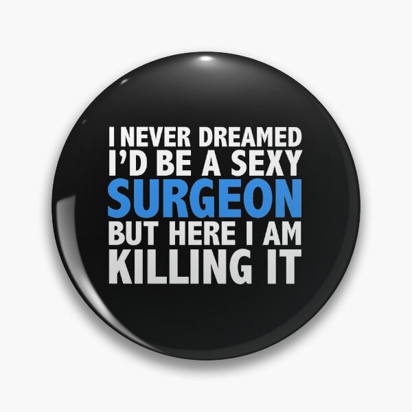 Item preview, Never dreamt I'd be Sexy Surgeon but Killing it Doctor Medical School Graduation designed and sold by losttribe.
