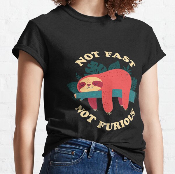 Sloth Not Fast Not Furious Classic T-Shirt