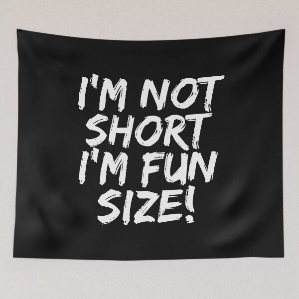 Item preview, I'm Not Short I'm Fun Size Petite Shorty Small designed and sold by losttribe.