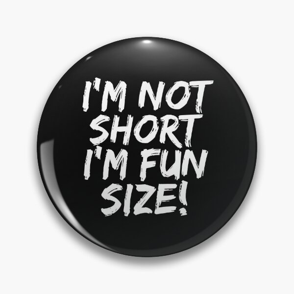 Item preview, I'm Not Short I'm Fun Size Petite Shorty Small designed and sold by losttribe.