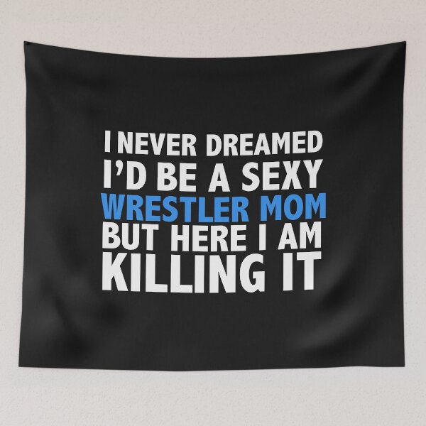 Item preview, Never Dreamed I'd be a Sexy Wrestler Mom Mother's Day designed and sold by losttribe.