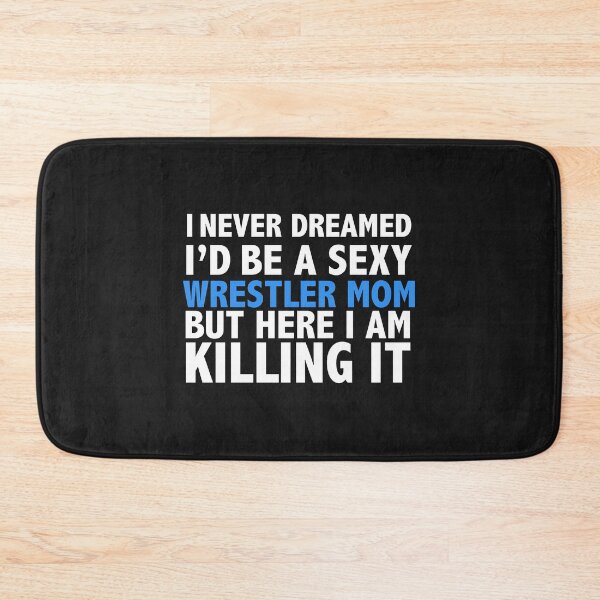 Item preview, Never Dreamed I'd be a Sexy Wrestler Mom Mother's Day designed and sold by losttribe.