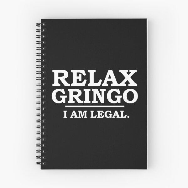 Item preview, Relax Gringo I am legal Anti Trump Pro Immigration designed and sold by losttribe.