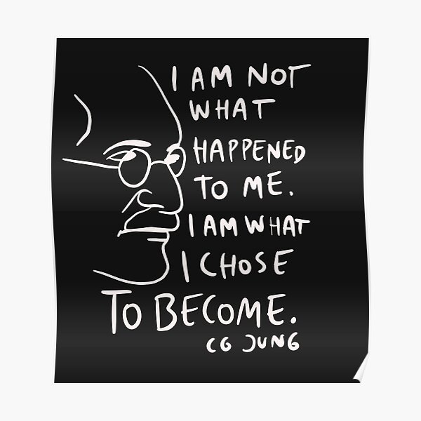 CG Jung Zitat - Ich bin nicht das, was mir passiert ist Poster