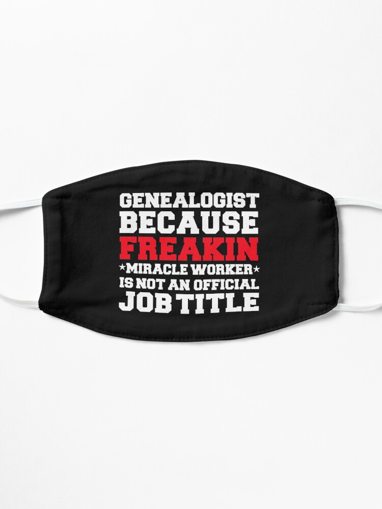 Alternate view of Genealogist because Miracle Worker not a job title Genealogy Mask