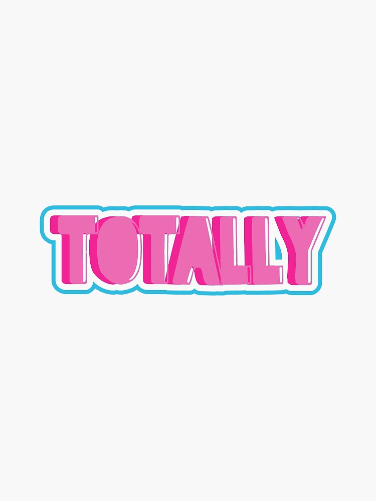 "Totally sticker" Sticker for Sale by samzstickerz | Redbubble