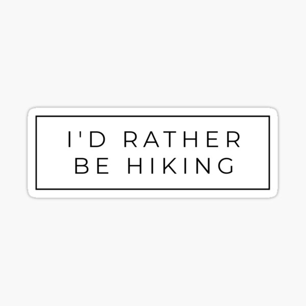 I'd rather be hiking Sticker