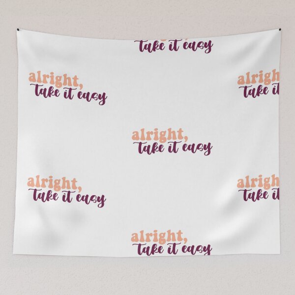 Item preview, Alright Take it Easy Tiktok designed and sold by dnw946.