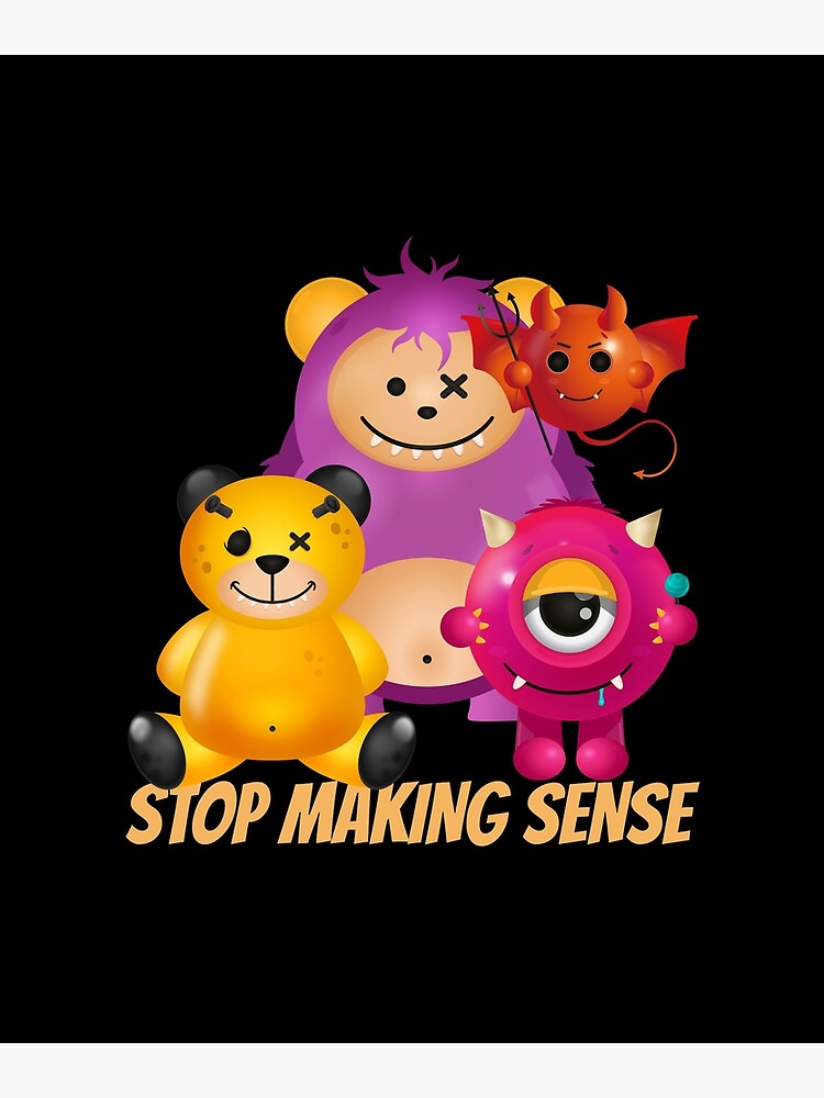 "Stop Making Sense" Poster by ShineEyePirate Redbubble
